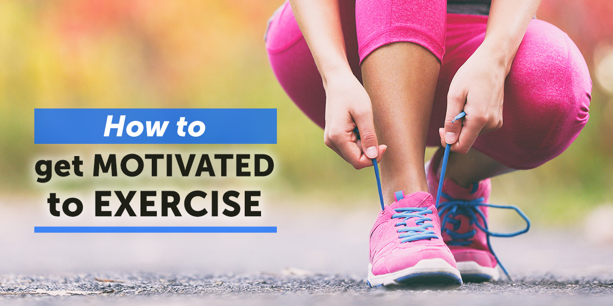 Exercise – & How To Motivate Ourselves To Get Moving